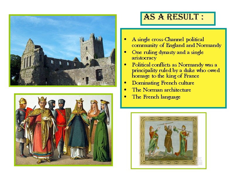 A single cross-Channel political community of England and Normandy  One ruling dynasty and